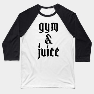 Gym & Juice - Typographic Gym Slogan Design Baseball T-Shirt